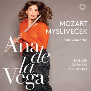Mozart & Myslivecek Flute Concertos - Ana de la Vega