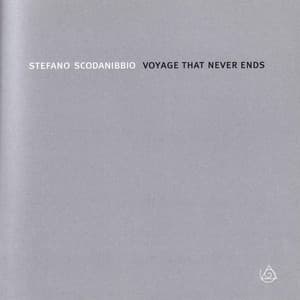 Voyage That Nevers Ends - Stefano Scodanibbio