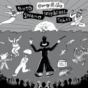 Terry Riley: Autodreamographical Tales - Terry Riley