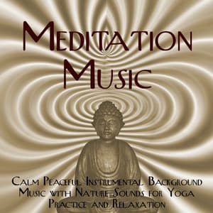 Meditation Music – Calm Peaceful Instrumental Background Music with Nature Sounds for Yoga Practice and Relaxation - Meditation Music Squad