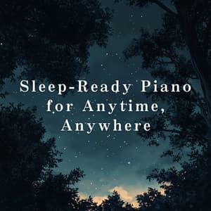 Sleep-Ready Piano for Anytime, Anywhere - Relaxing BGM Project