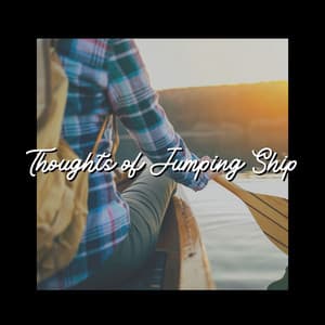 Thoughts of Jumping Ship - Beach Sounds