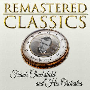 Remastered Classics, Vol. 2, Frank Chacksfield and His Orchestra - Frank Chacksfield & His Orchestra