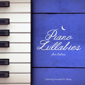 Piano Lullabies for Babies - Calming Sounds for Sleep