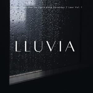 Estudio: Sonidos De Lluvia Para Aprender Y Leer Vol. 1 - Lluvia Soundzzz Club