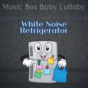 White Noise Refrigerator - Music Box Baby Lullaby