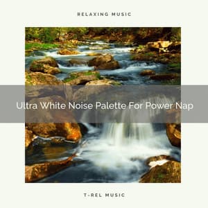 Ultra White Noise Palette For Power Nap - Brown Noise Therapy / Baby White Noise