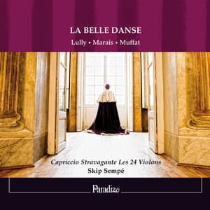 Lully, Marais & Muffat: La belle danse - Capriccio Stravagante Les 24 Violons