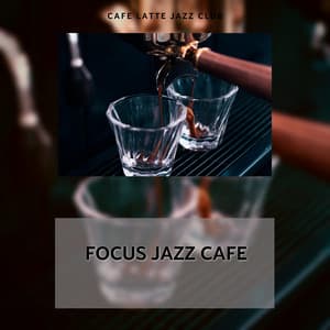Focus Jazz Cafe: Where Concentration Meets Relaxation - Cafe Latte Jazz Club