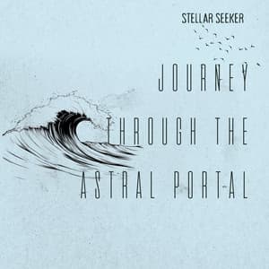 Journey Through the Astral Portal - Stellar Seeker