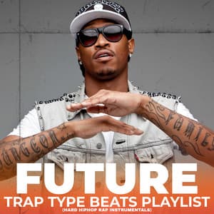 Future Trap Type Beats Playlist - Hip Hop Type Beat