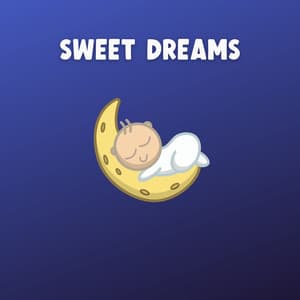 Sweet Dreams: A Collection of Calming Lullabies for Little Ones - Relaxing Baby Sleeping Songs