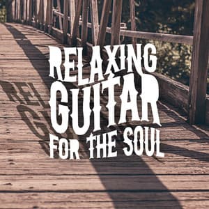 Relaxing Guitar for the Soul - Relaxing Guitar for Massage, Yoga and Meditation