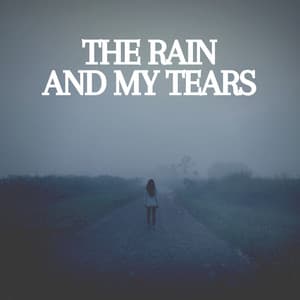 The Rain and My Tears - Day & Night Rain