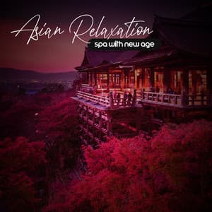 Asian Relaxation Spa with New Age – Aromatherapy Massage Music, Healthy Body and Mind - Real Massage Music Collection