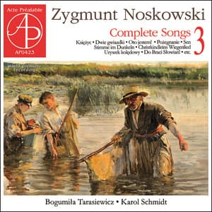 Noskowski: Complete Songs Vol. 3 - Zygmunt Noskowski
