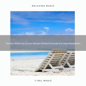 Tension Relieving Ocean Waves Ambient Sounds For Hard Meditation - Sanctuary Of Relax