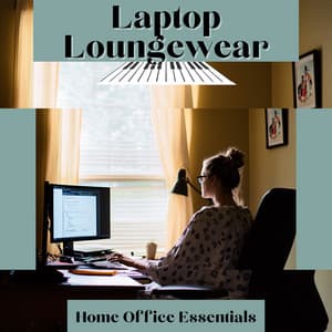 Laptop Loungewear - Home Office Essentials
