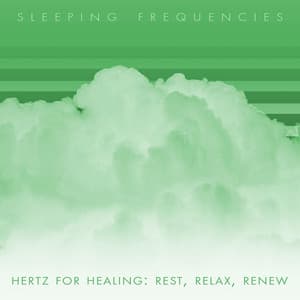 Hertz for Healing: Rest, Relax, Renew - Sleeping Frequencies