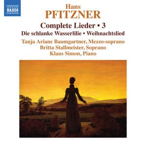 Pfitzner: Complete Lieder, Vol. 3 - Hans Pfitzner