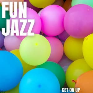 Get On Up - Fun Jazz