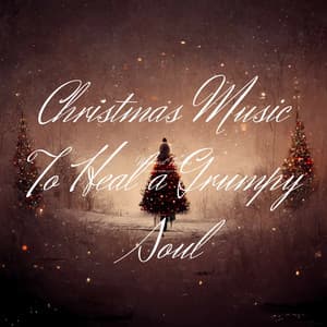 Christmas Music To Heal a Grumpy Soul - Best Christmas Jingles 2022