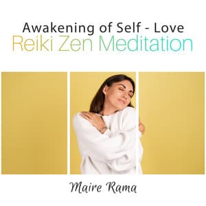 Awakening of Self - Love: Reiki Zen Meditation, Music Therapy for Mindfulness & Healing - Maire Rama