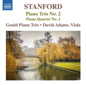 Stanford: Piano Trio No. 2 & Piano Quartet No. 1 - Charles Villiers Stanford