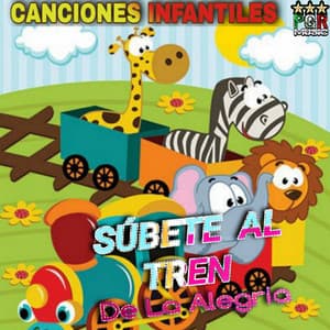 Subete Al Tren de La Alegria - Canciones Infantiles