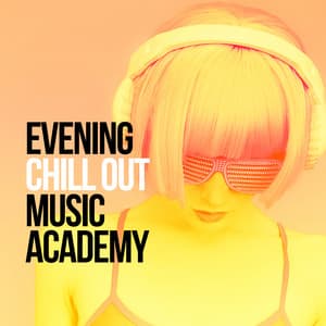Evening Chill out Music Academy - Evening Chill Out Music Academny