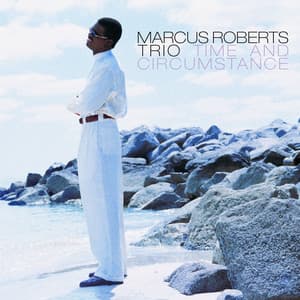 Time And Circumstance - Marcus Roberts Trio
