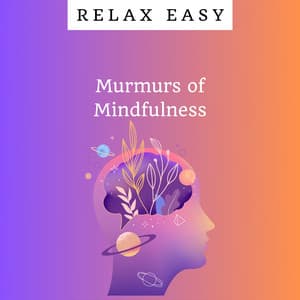 Murmurs of Mindfulness - Relax Easy