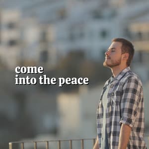 Come into the Peace - Meditation Music Therapy