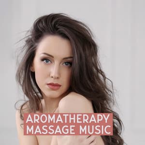 Aromatherapy Massage Music - Spa Ambience