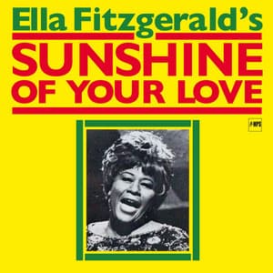Sunshine of Your Love - Ella Fitzgerald