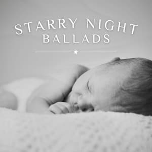 Starry Night Ballads: Children's Lullabies - Baby Sleep