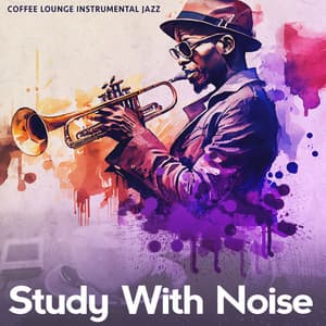 Study With Noise - Coffee Lounge Instrumental Jazz