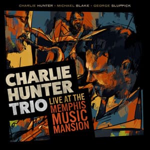 Charlie Hunter Trio Live at the Memphis Music Mansion - Charlie Hunter