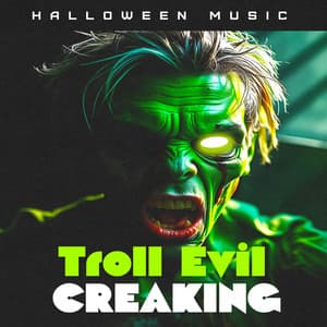 Troll Evil Creaking - Halloween Music