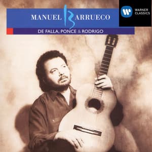 Manuel Barrueco Plays De Falla, Ponce & Rodrigo - Manuel Barrueco