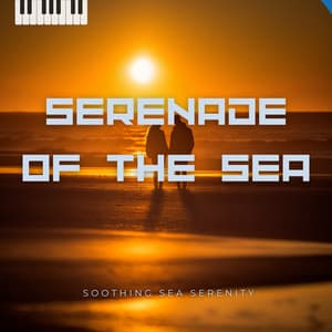 Serenade of the Sea - Soothing Sea Serenity