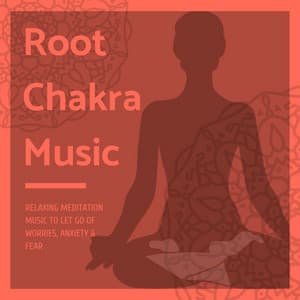 Root Chakra Music - Relaxing Meditation Music to Let Go of Worries, Anxiety & Fear - Retreat Trend