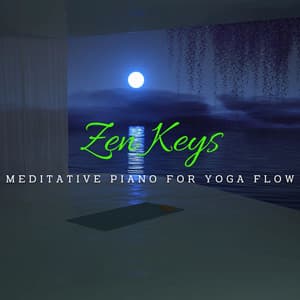Zen Keys: Meditative Piano for Yoga Flow - Peaceful Pianos