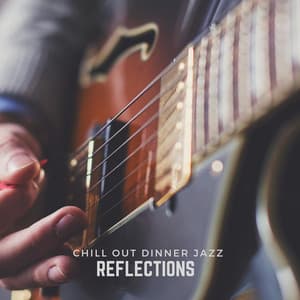 Reflections - Chill Out Dinner Jazz
