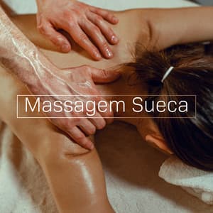 Massagem Sueca: Música para Ajudar Você a se Sentir Relaxado e Energizado - Wellness Sounds Relaxation Paradise