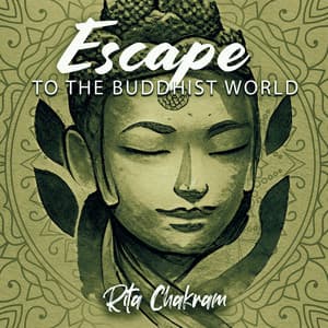 Escape to the Buddhist World - Rita Chakram
