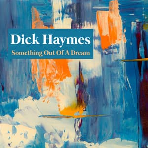Something Out Of A Dream - Dick Haymes