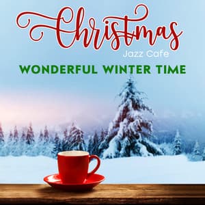 Christmas Jazz Cafe: Wonderful Winter Time and Cozy Instrumental Jazz - Xmas Time