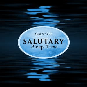 Salutary Sleep Time - Agnes Yard