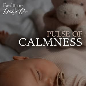 Pulse of Calmness - Bedtime Baby Bo